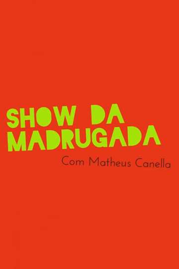 Show da Madrugada Poster