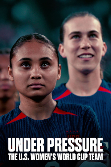 Under Pressure: The U.S. Women's World Cup Team Poster