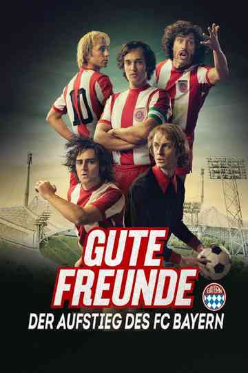 Gute Freunde - Der Aufstieg des FC Bayern