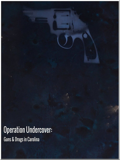 Operation Undercover: Guns & Drugs in Carolina