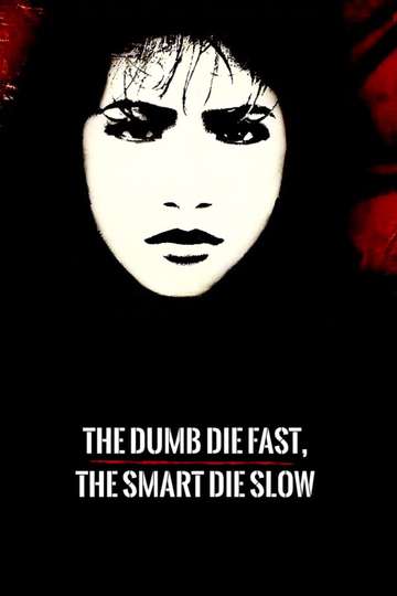 The Dumb Die Fast The Smart Die Slow Poster