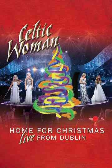 Celtic Woman Home for Christmas Live from Dublin