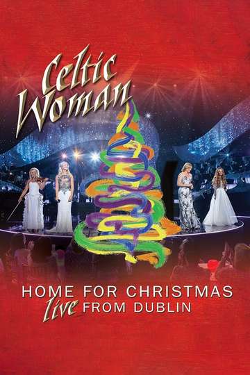 Celtic Woman Home for Christmas Live from Dublin