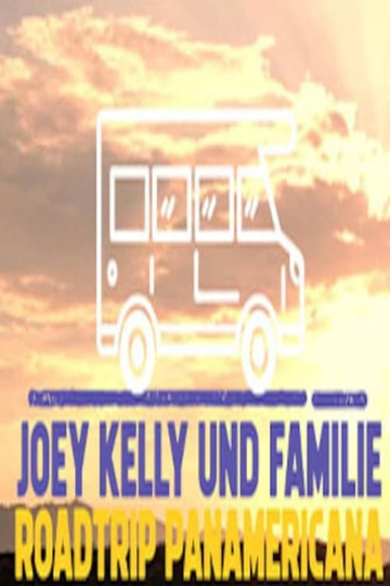 Joey Kelly und Familie: Roadtrip Panamericana Poster