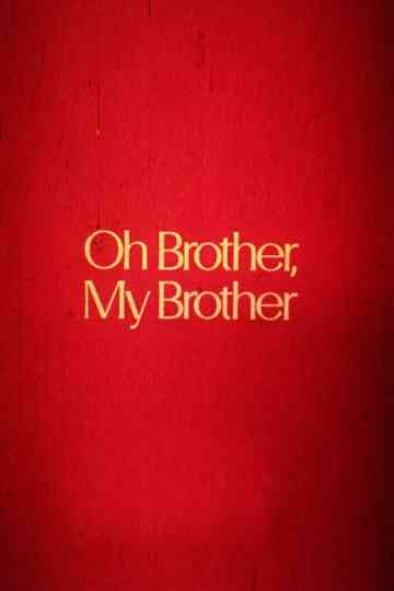 Oh Brother, My Brother Poster