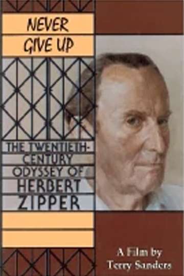 Never Give Up The 20th Century Odyssey of Herbert Zipper Poster