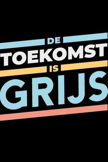 De Toekomst is Grijs Poster