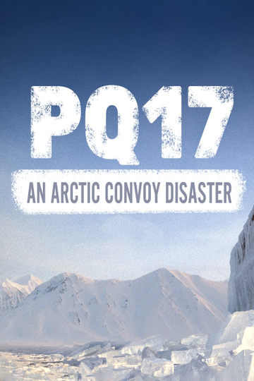 PQ17 An Arctic Convoy Disaster Poster