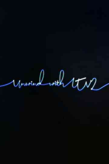 Unwind with ITV2