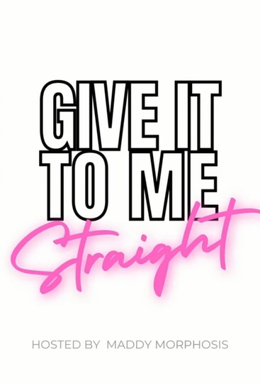 Give It To Me Straight Poster