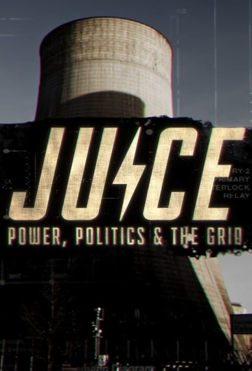 Juice: Power, Politics & The Grid Poster