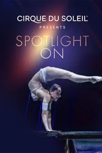 Cirque du Soleil: Spotlight On