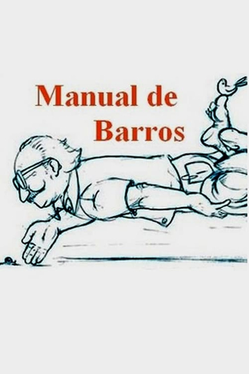 Manual de Barros - Retrato do poeta quando coisa Poster