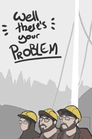 Well There's Your Problem