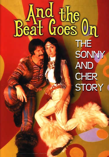 And the Beat Goes On The Sonny and Cher Story