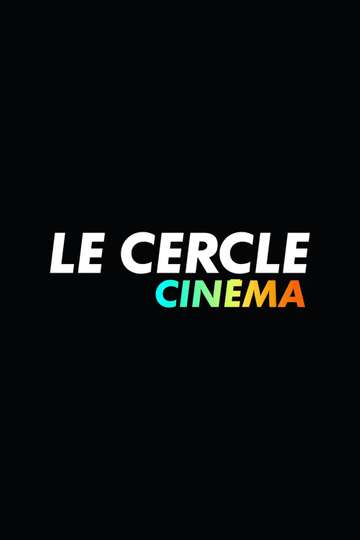 Le Cercle (2005 - 2024) - TV Show - Moviefone