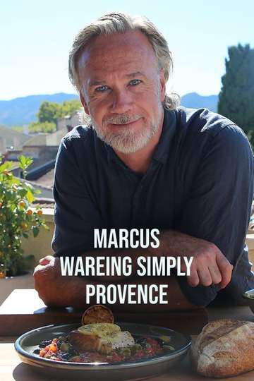 Marcus Wareing Simply Provence 2024 Tv Show Moviefone