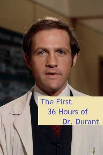 The First 36 Hours of Dr. Durant Poster