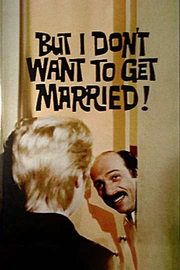 But I Dont Want to Get Married Poster