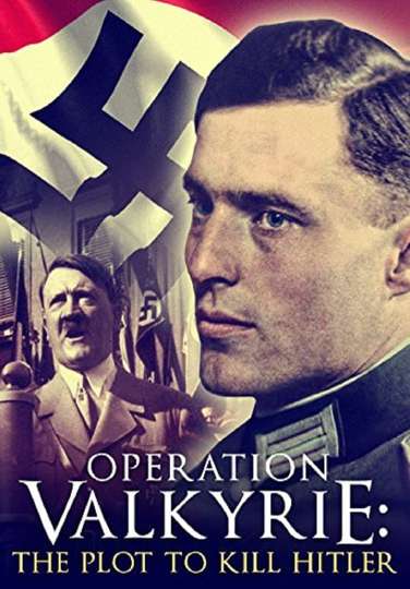 Operation Valkyrie The Stauffenberg Plot to Kill Hitler Poster