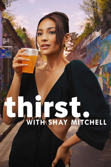 Thirst with Shay Mitchell