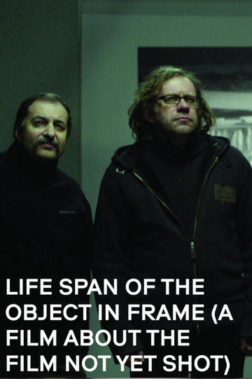 Life Span of the Object in Frame (a Film about the Film not yet shot)