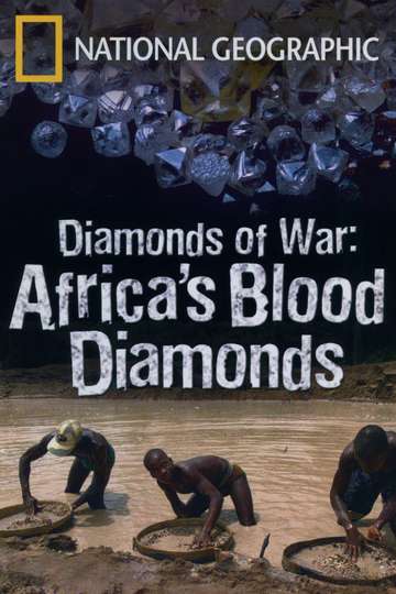 National Geographic: Diamonds of War - Africa's Blood Diamonds