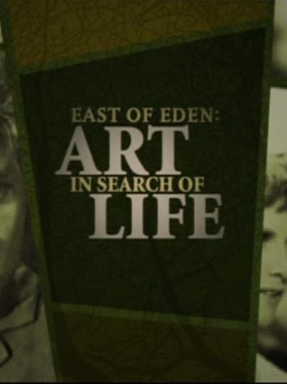 East of Eden: Art in Search of Life