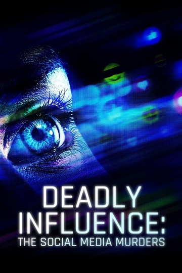 Deadly Influence: The Social Media Murders Poster