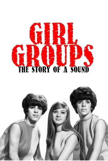 Girl Groups The Story of a Sound