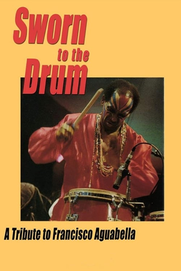 Sworn to the Drum: A Tribute to Francisco Aguabella