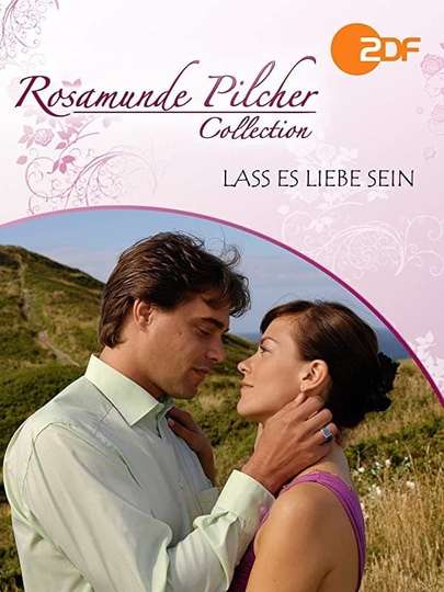 Rosamunde Pilcher: Lass es Liebe sein Poster
