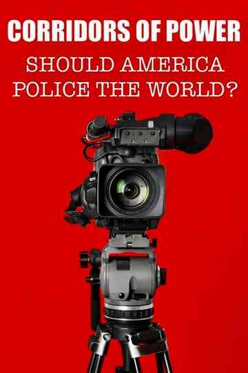 Corridors of Power: Should America Police the World?