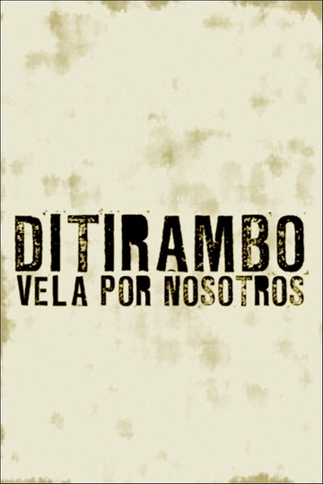 Ditirambo vela por nosotros Poster