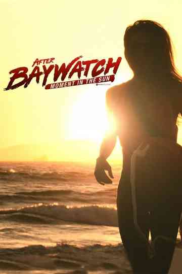 After Baywatch: Moment in the Sun poster