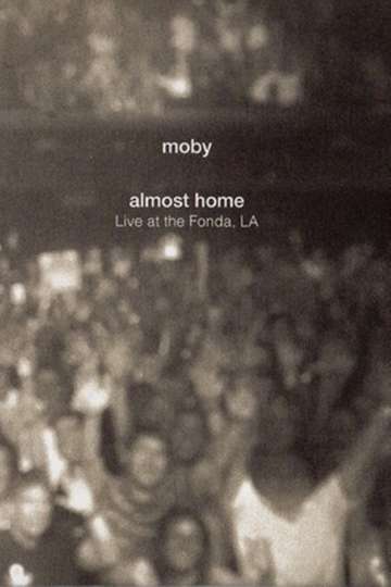 Moby  Almost Home Live At The Fonda LA
