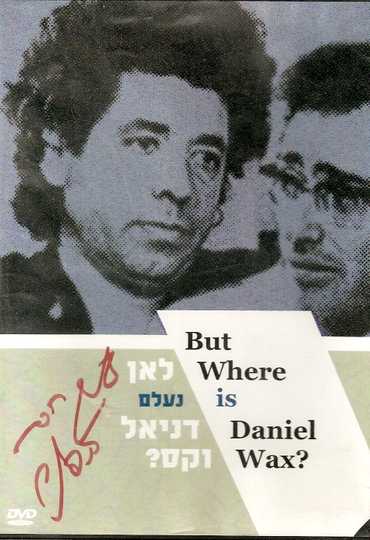 But Where Is Daniel Wax? Poster