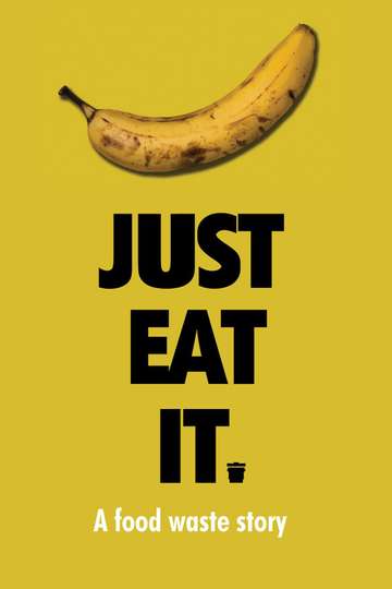 Just Eat It A Food Waste Story Poster