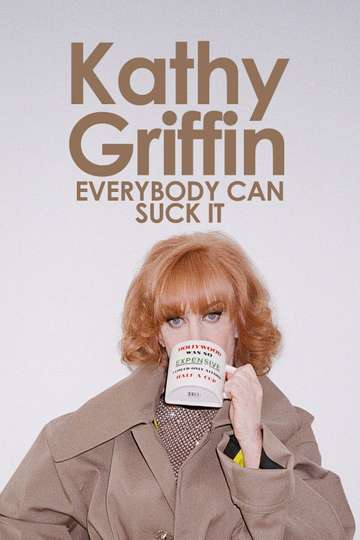 Kathy Griffin Everybody Can Suck It