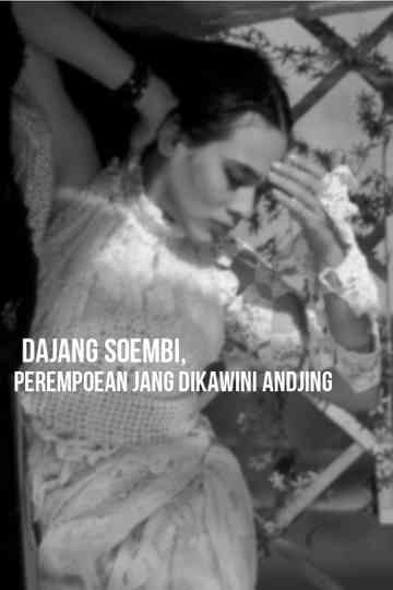 Dajang Soembi the Woman Who Was Married to a Dog Poster