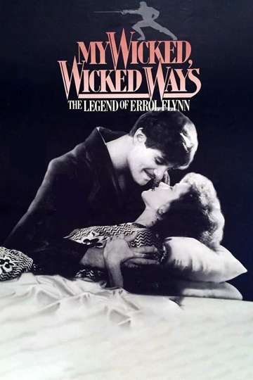 My Wicked Wicked Ways The Legend of Errol Flynn Poster