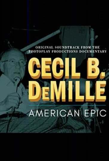 Cecil B. DeMille: American Epic