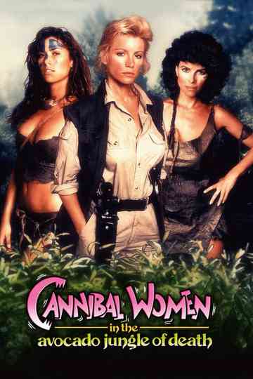 Cannibal Women in the Avocado Jungle of Death Poster
