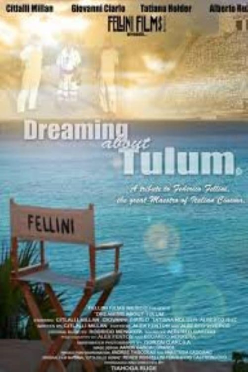 Dreaming About Tulum A Tribute to Federico Fellini