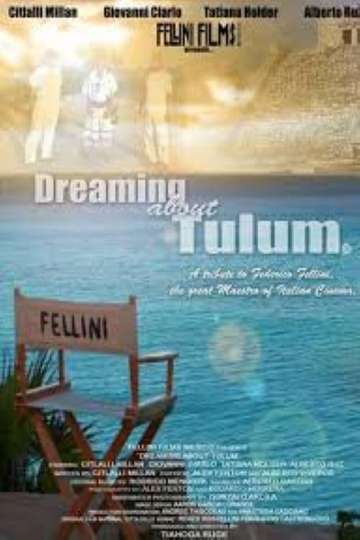 Dreaming About Tulum A Tribute to Federico Fellini Poster