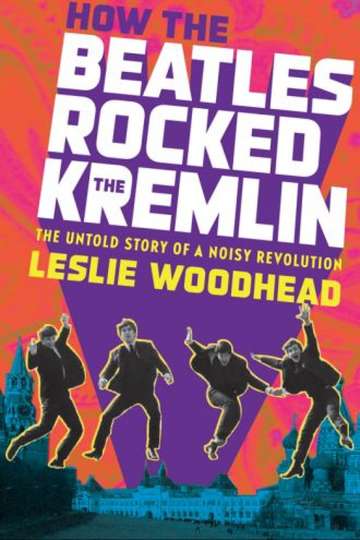 How the Beatles Rocked the Kremlin Poster
