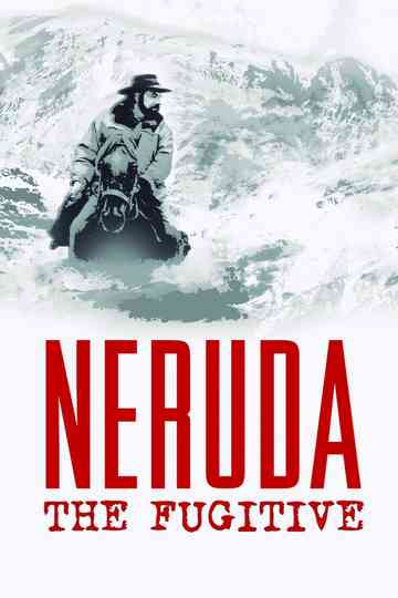 Neruda: The Fugitive