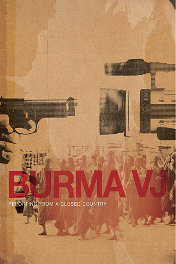 Burma VJ: Reporting from a Closed Country