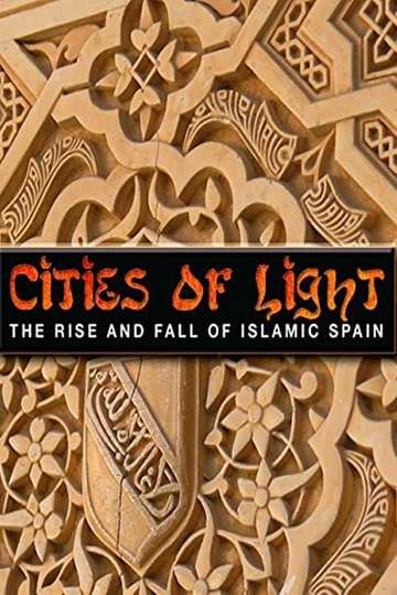 Cities of Light: The Rise and Fall of Islamic Spain Poster