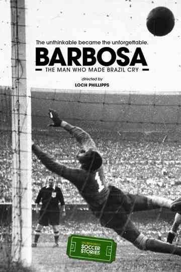 Barbosa: The Man Who Made All of Brazil Cry